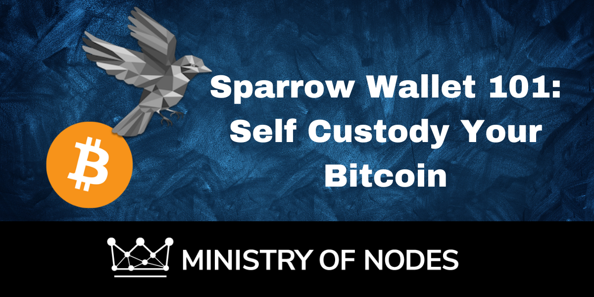 Sparrow Wallet 101: Self Custody Your Bitcoin